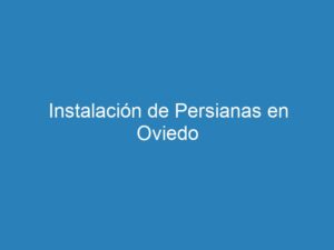 Instalaci N De Persianas En Oviedo